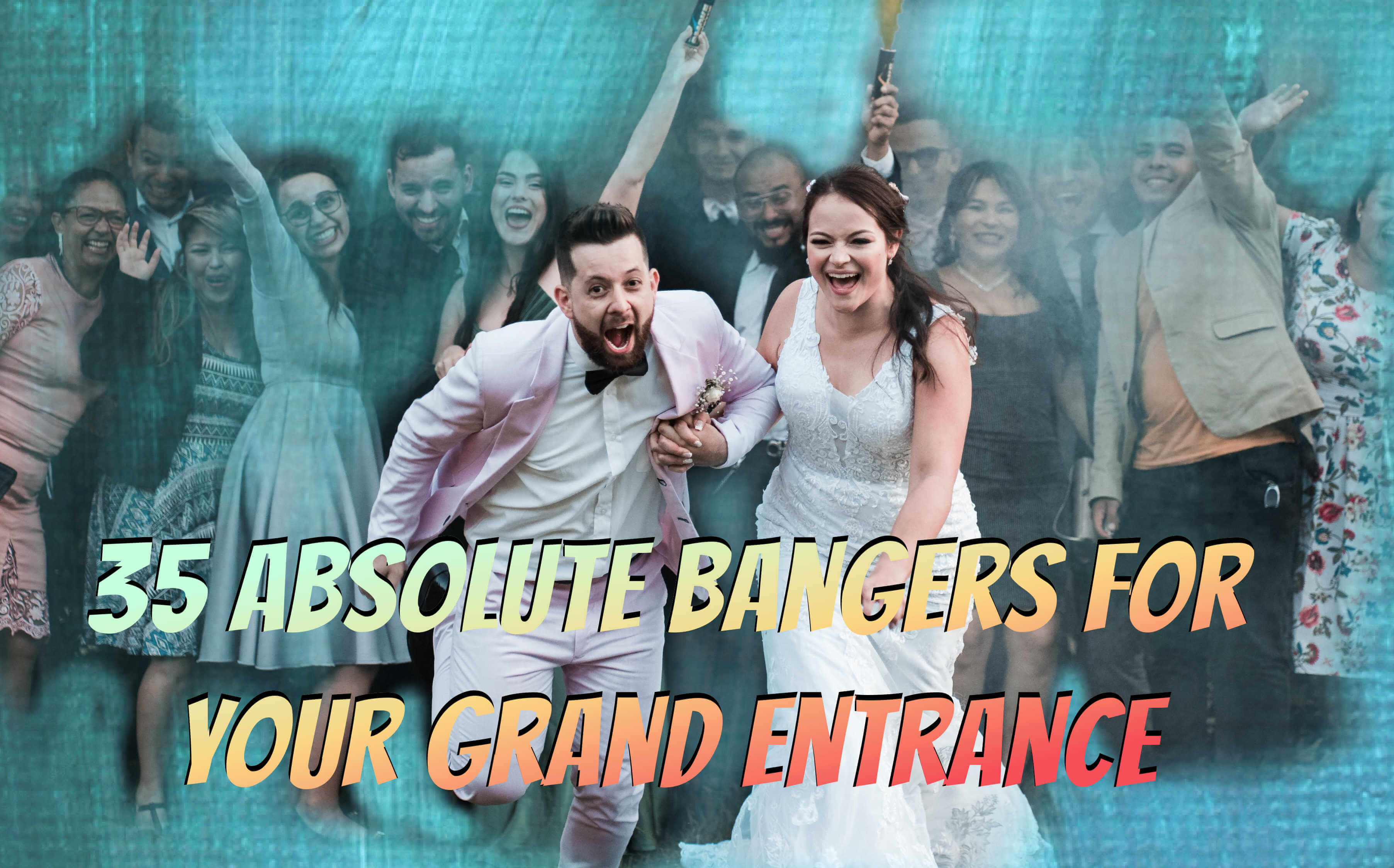 35 Bangers For Your Grand Entrance.jpg
